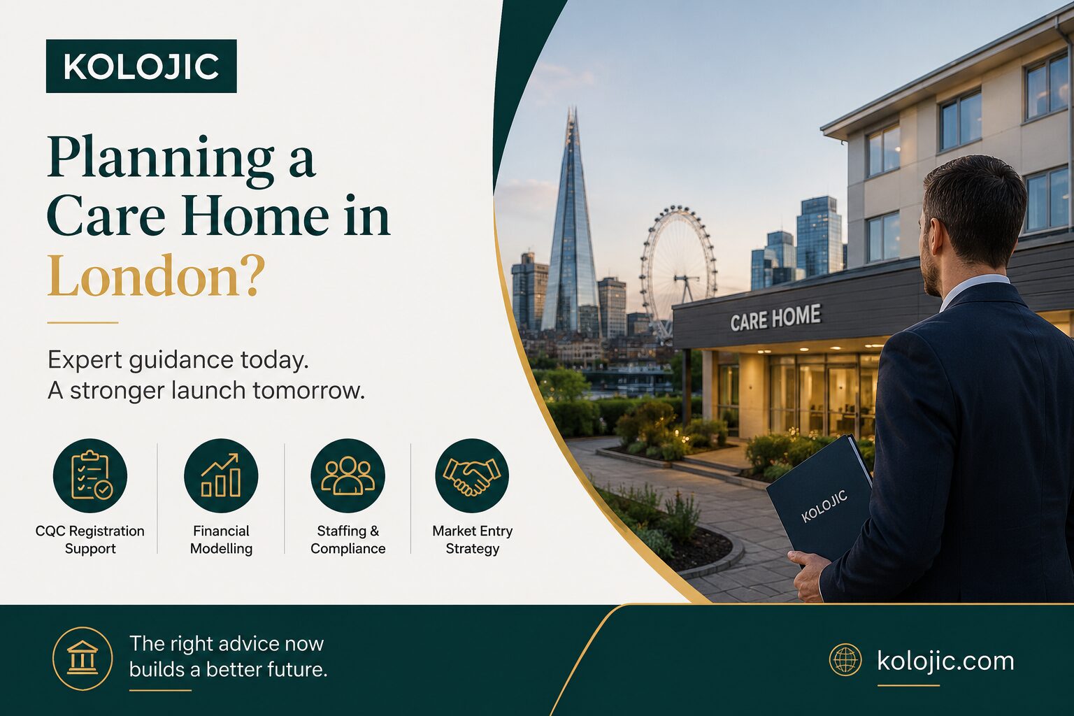 "Professional KOLOJIC marketing banner showcasing care home consultants for startups in London. The image features a modern care home facility with the London skyline in the background and a business professional reviewing startup plans. The design highlights expert consultancy services for new care home businesses, including CQC registration support, financial modelling, staffing compliance, and market entry strategy. The banner uses KOLOJIC's dark teal, white, and gold branding, with the website kolojic.com displayed prominently."