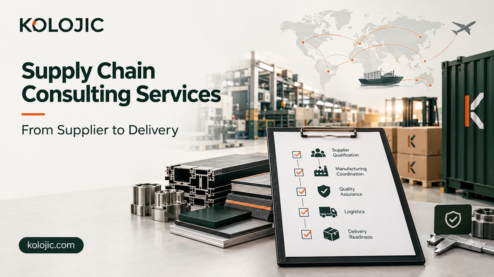 Supply chain consulting services for supplier qualification, manufacturing coordination, quality control, logistics, and delivery readiness | Kolojic